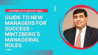 Mintzberg Managerial RolesGuide to New Managers for SuccessMohsin IqbalDeveloping LeadersPart4 [upl. by Rexfourd]