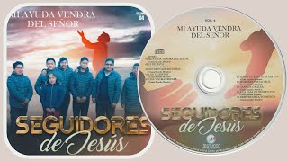 Seguidores de Jesus  Volumen 4 Album quotMi ayuda vendra del Señorquot [upl. by Annahsed]