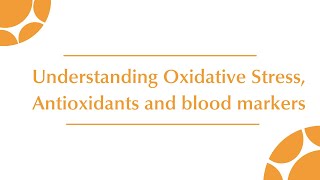 Understanding Oxidative Stress Antioxidants and blood markers of oxidative stress [upl. by Perle]