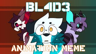 BL4D3  Animation Meme FW [upl. by Renraw]