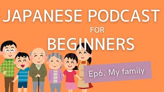 Japanese Podcast for beginners  Ep6 My family Genki 1 level [upl. by Encratia]