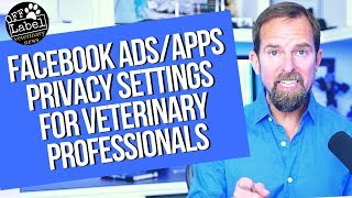 Facebook Privacy Settings for AdsApps  Veterinary Professionals [upl. by Matta152]