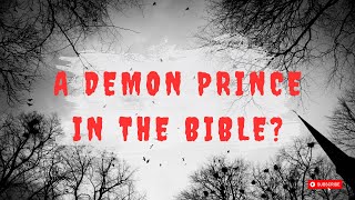 A Demon Prince in the Bible [upl. by Cassaundra]