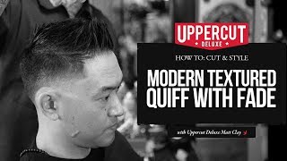 Haircut Tutorial How To Cut and Style a Modern Textured Quiff w Fade  Uppercut Deluxe  Matt Clay [upl. by Anah]