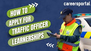 How To Apply For Traffic Officer Learnerships  Careers Portal [upl. by Levram]