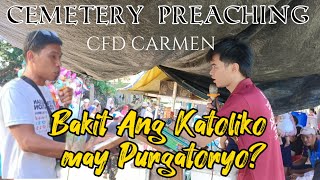 Bakit Ang Katoliko may Purgatoryo Wala ba talaga sa Biblia Day 2 Cemetery Preaching [upl. by Delcina]