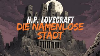 HP Lovecraft  Die Namenlose Stadt [upl. by Undis821]