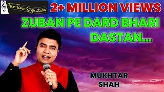 ZUBAN PE DARD BHARI DASTAN I MUKHTAR SHAH I THE TIME SIGNATURE [upl. by Okoyik]