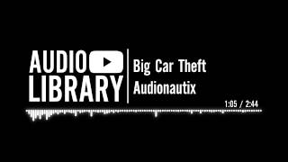 Big Car Theft  Audionautix [upl. by Eniamreg833]