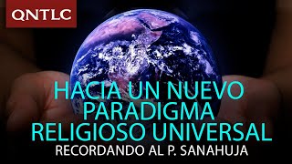 Hacia un nuevo paradigma religioso universal Recordando al P Sanahuja [upl. by Hussey]