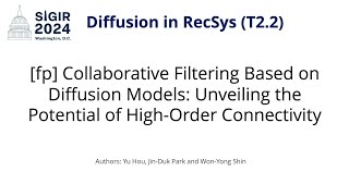 SIGIR 2024 T22 fp Collaborative Filtering Based on Diffusion Models Potential of HighOrder Con [upl. by Yenal76]