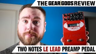 TWO NOTES Le Lead Preamp Pedal Review  GEAR GODS [upl. by Thisbee]