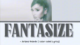 Fantasize  Ariana Grande Lyrics [upl. by Arba9]