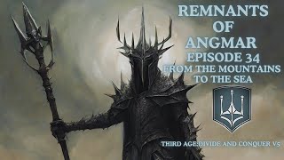 FROM THE MOUNTAINS TO THE SEA Angmar Ep 34 Third Age Total War Divide and Conquer V5 [upl. by Atsahs]