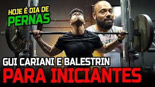 TREINO DE PERNA PARA INICIANTES  BALESTRIN E GUI CARIANI [upl. by Egamlat]