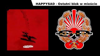 HAPPYSAD  Ostatni blok w mieście OFFICIAL AUDIO [upl. by Adnuhsal]