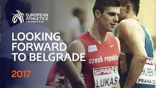 Looking forward Belgrade 2017 Euro Athletics Indoor Champs [upl. by Myo]