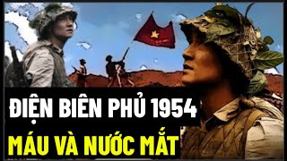 Điện Biên Phủ 1954  Máu Và Nước Mắt [upl. by Nyrtak]