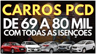 CARROS PCD DE 69 A 80 MIL COM TODAS AS ISENÇÕES PCD ICMS IPI [upl. by Gilbertson]