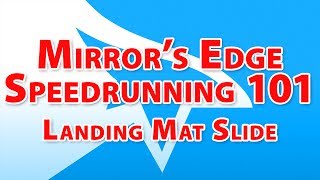 Mirrors Edge Speedrunning Guide 101  Episode 5  Landing Mat Slide [upl. by Isdnyl]