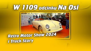 Retro Motor Show i Truck Story  ZAJAWKA Na Osi 1109 [upl. by Dekow]