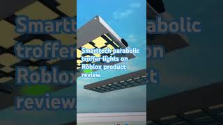 Smarttech parabolic troffer lights review of whole product on Roblox studio [upl. by Zhang]