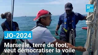 JO2024  Marseille terre de foot veut démocratiser la voile • FRANCE 24 [upl. by Ailahtan819]