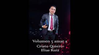 Amar Cristo Quiero  Cantante Elías Ruiz [upl. by Aniraad]