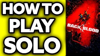 How To Play Back 4 Blood Solo 2024 [upl. by Lechner831]