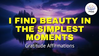 Gratitude amp Inner Peace 25 Powerful Affirmations to Embrace All the Little Pleasures in Life [upl. by Brunelle]