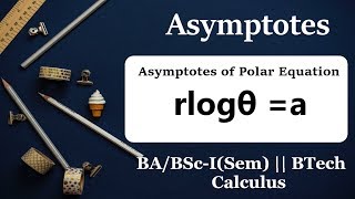 Asymptotes of rlogθ a  Q 3ii  Ex 44  BScBA 1Sem  Calculus  BTech [upl. by Birecree856]