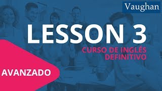 Lección 3  Nivel Avanzado  Curso Vaughan para Aprender Inglés Gratis [upl. by Cathryn283]