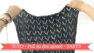 PULL FEMME AU DOS AJOURE HOBBY TRICOT  TUTO Partie 3 [upl. by Annairol]