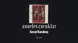 Sezai Karakoç  Anneler ve Çocuklar [upl. by Viquelia317]