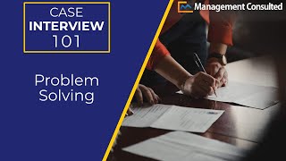 Case Interview 101 Problem Solving [upl. by Avid155]