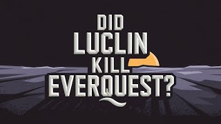 Did Luclin kill Everquest [upl. by Docila]