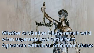 Whether Arbitration clause is valid when supersede by Settlement Agreement Adv Hitesh Ramchandani [upl. by Sirhc]