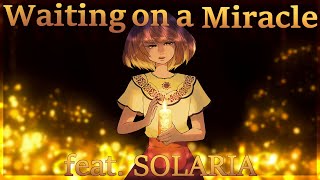 Waiting On A Miracle  feat SOLARIA [upl. by Llerrat]