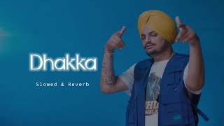 Dhakka  Slowed amp Reverb  Sidhu Moose wala X Afsana Khan [upl. by Naillimxam]