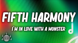 Fifth Harmony  Im In Love With a Monster Lyrics [upl. by Dulcy384]