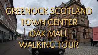 WALKING TOUR  GREENOCK SCOTLAND  TOWN CENTER  OAK MALL [upl. by Putnem636]