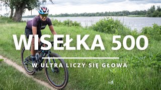 Wisełka 500 czyli 500 km na rowerze  w ultra liczy się głowa [upl. by Kurt908]