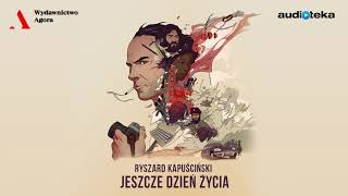 Ryszard Kapuściński quotJeszcze dzień życiaquot  audiobook [upl. by Abehsile]