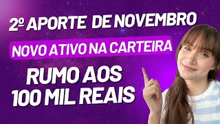 SEGUNDO APORTE DE NOVEMBRO  RUMO AOS 100 MIL REAIS [upl. by Harriette]