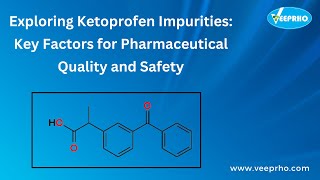 Exploring Ketoprofen Impurities Key Factors for Pharmaceutical Quality and Safety [upl. by Anits]