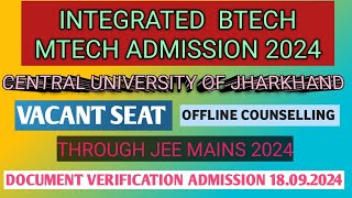 Integrated Btech mtech admission 2024 central university of jharkhandcounselling 18092024 [upl. by Lesnah]