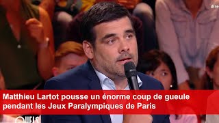 Matthieu Lartot pousse un énorme coup de gueule pendant les Jeux Paralympiques de Paris [upl. by Nirek94]