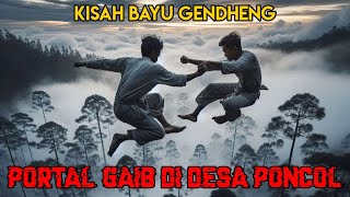 Portal Gaib di Desa Poncol  Kisah Bayu Gendheng [upl. by Ludie]