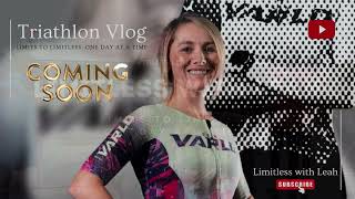 Limitless With Leah  Triathlon Vlog  Coming Soon [upl. by Euqram383]