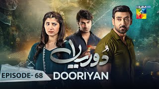 Dooriyan  Episode 68  7th March 2024  Sami Khan Maheen Siddiqui Ahmed Taha Ghani   HUM TV [upl. by Fidel623]